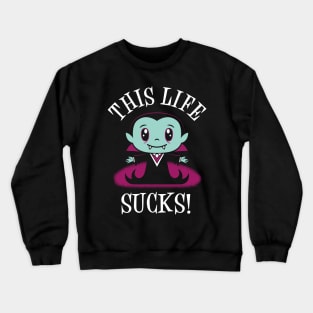 Life Sucks - Creepy Cute - Kawaii Vampire - Goth Crewneck Sweatshirt